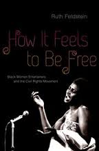 CMG JANUARY BOOK #2 OF THE MONTH IS How It Feels to Be Free: Black Women Entertainers and the Civil Rights Movement