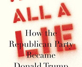 CMG October Book #2 of the Month Is It Was All A Lie How The Republican Party Became Donald Trump