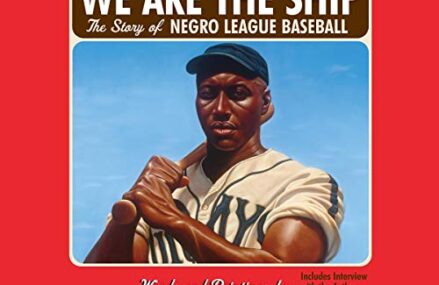 CMG December Children’s Book #1 Of The Month IS We Are the Ship: The Story of Negro League Baseball