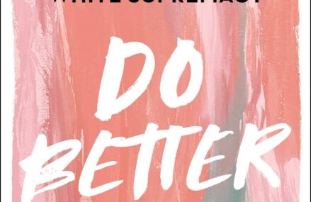 CMG May Book Of The Month  #2 Is Do Better: Spiritual Activism for Fighting and Healing from White Supremacy