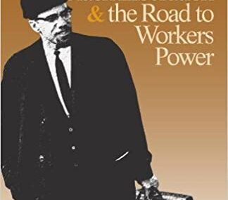 CMG July Book Of The Month #2 Malcolm X, Black Liberation, and the Road to Workers Power 1st Edition