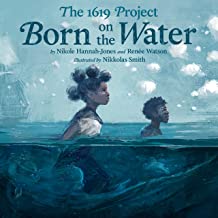 CMG Children’s December Book Of The Month The 1619 Project: Born on the Water