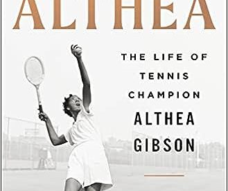 CMG August Book of The Month Is Althea: The Life of Tennis Champion Althea Gibson